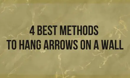4 Best Methods To Hang Arrows On A Wall