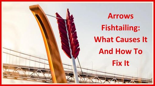 Arrows Fishtailing causes & Solutions